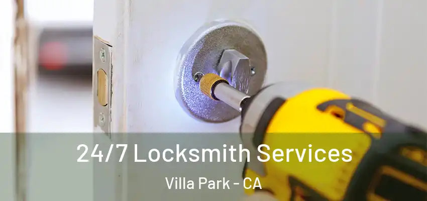 24/7 Locksmith Services Villa Park - CA