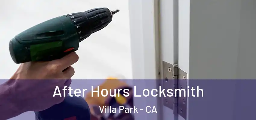  After Hours Locksmith Villa Park - CA