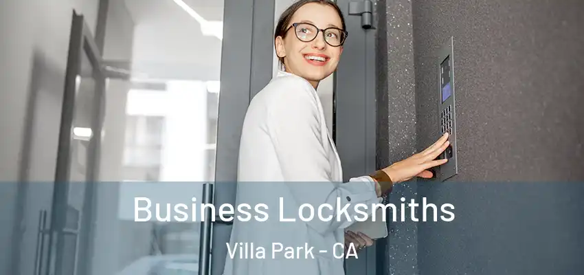  Business Locksmiths Villa Park - CA