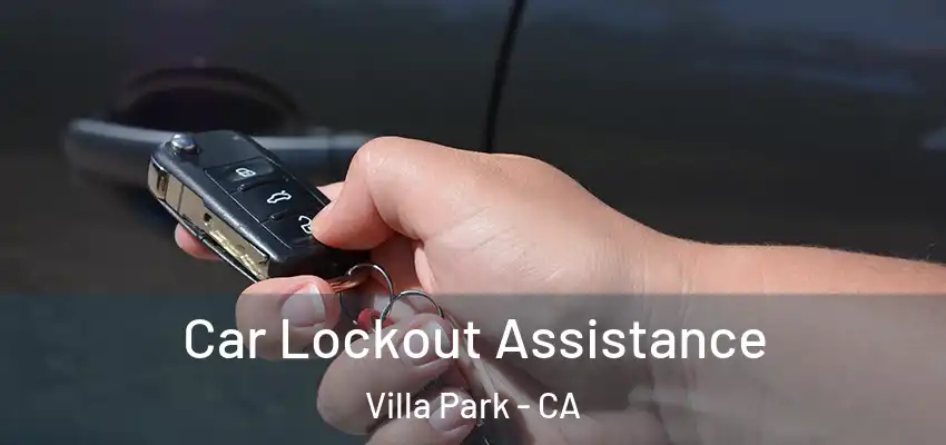  Car Lockout Assistance Villa Park - CA