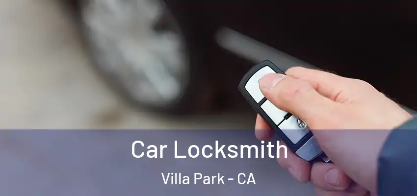  Car Locksmith Villa Park - CA