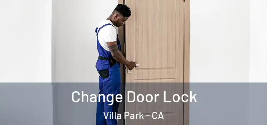  Change Door Lock Villa Park - CA