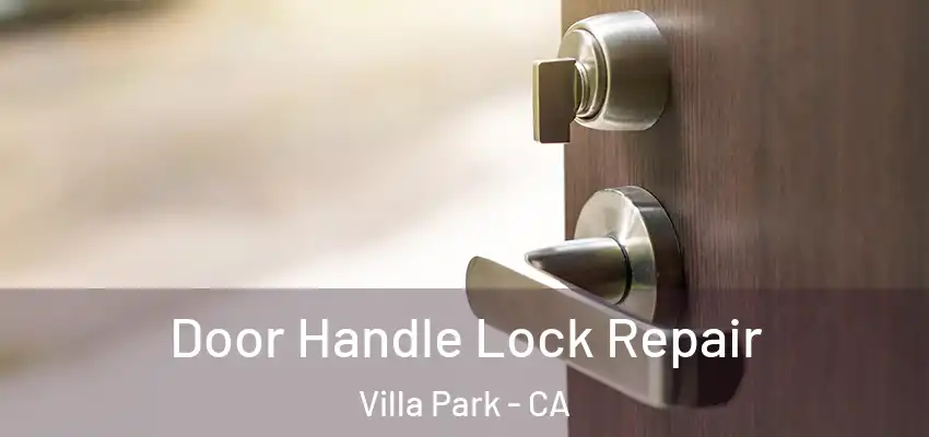Door Handle Lock Repair Villa Park - CA