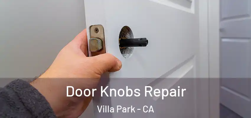  Door Knobs Repair Villa Park - CA