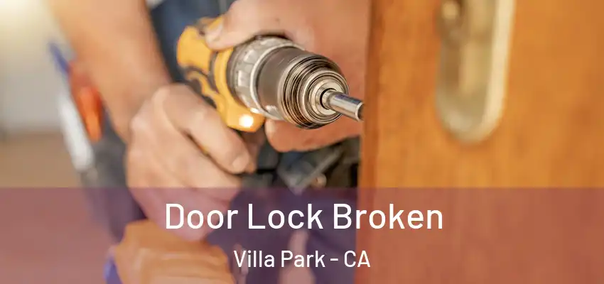 Door Lock Broken Villa Park - CA