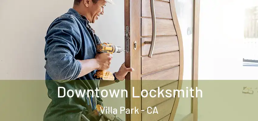  Downtown Locksmith Villa Park - CA