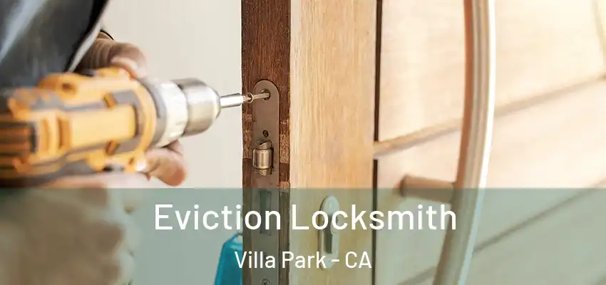  Eviction Locksmith Villa Park - CA