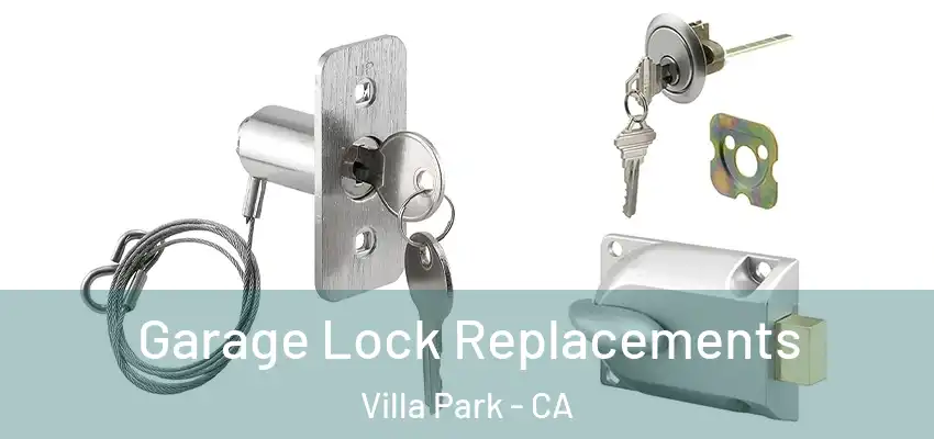  Garage Lock Replacements Villa Park - CA