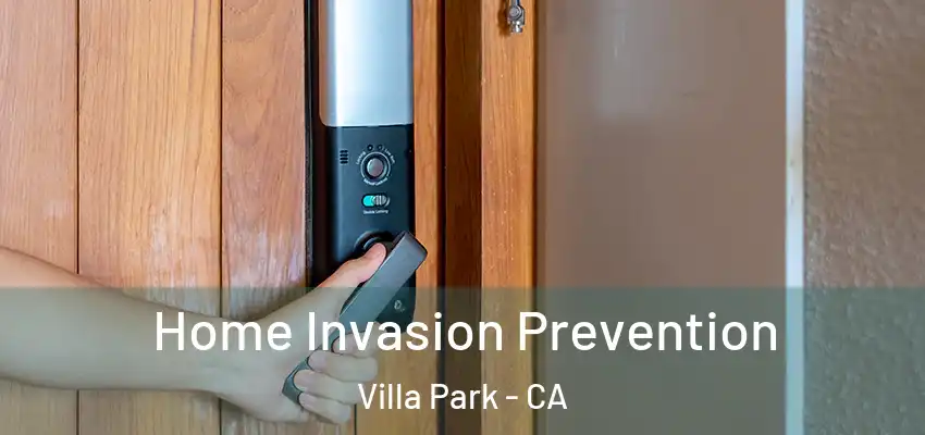 Home Invasion Prevention Villa Park - CA