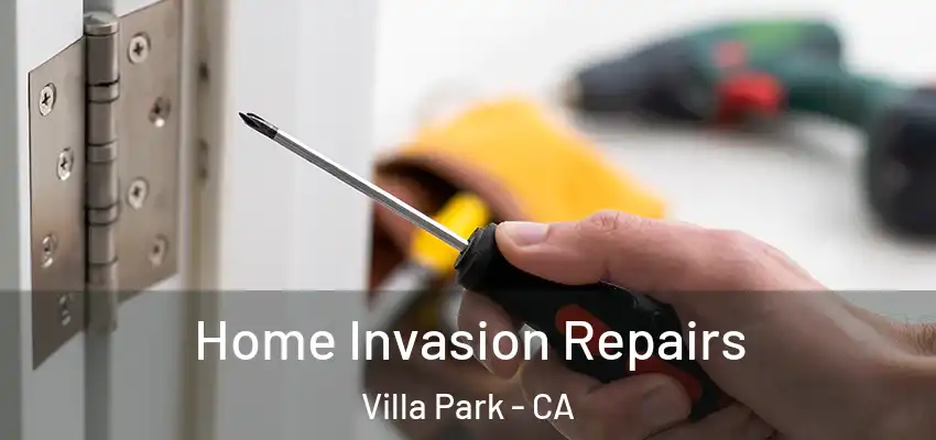  Home Invasion Repairs Villa Park - CA