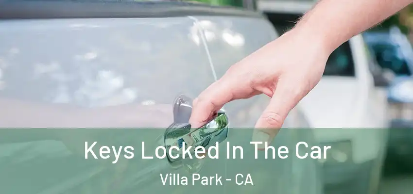 Keys Locked In The Car Villa Park - CA