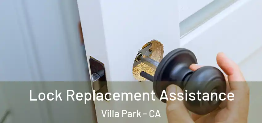 Lock Replacement Assistance Villa Park - CA