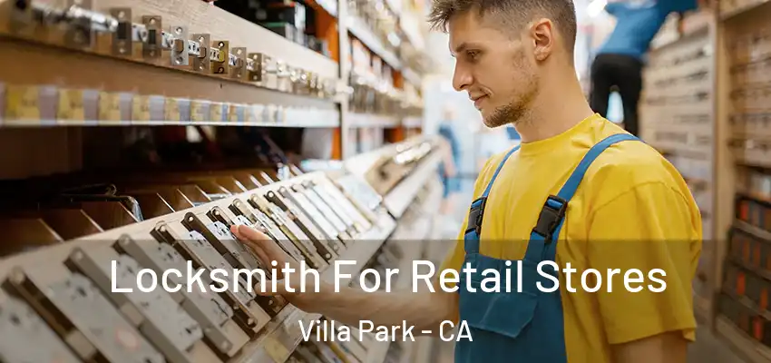 Locksmith For Retail Stores Villa Park - CA