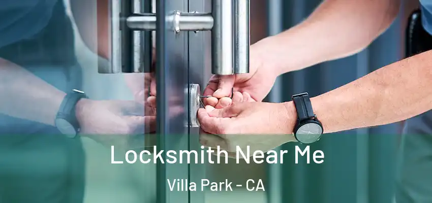  Locksmith Near Me Villa Park - CA