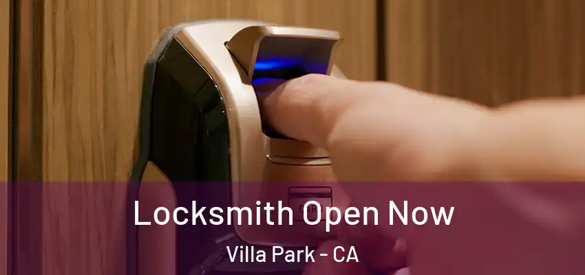  Locksmith Open Now Villa Park - CA