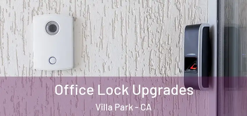  Office Lock Upgrades Villa Park - CA