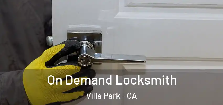  On Demand Locksmith Villa Park - CA