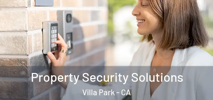 Property Security Solutions Villa Park - CA