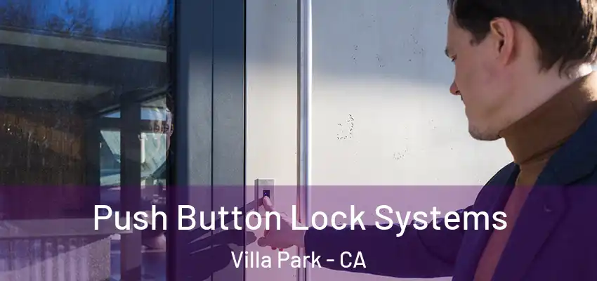  Push Button Lock Systems Villa Park - CA