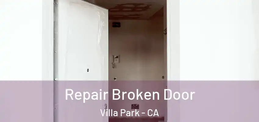  Repair Broken Door Villa Park - CA