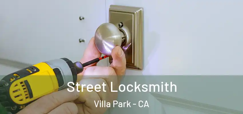 Street Locksmith Villa Park - CA