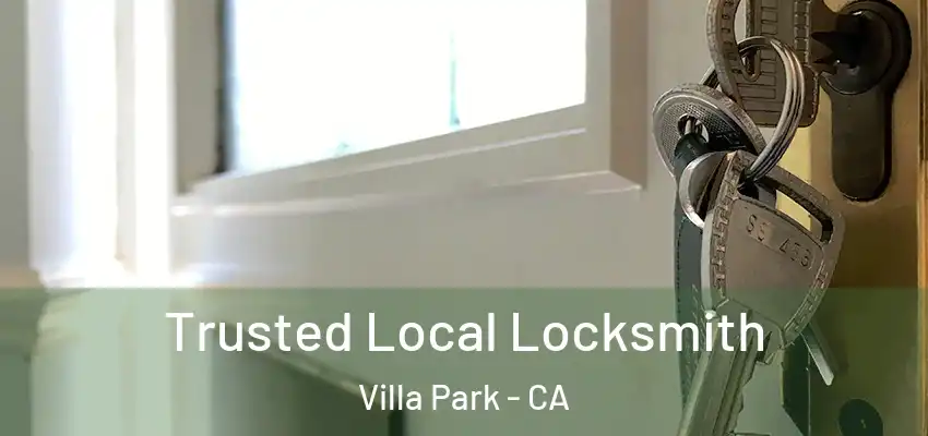  Trusted Local Locksmith Villa Park - CA