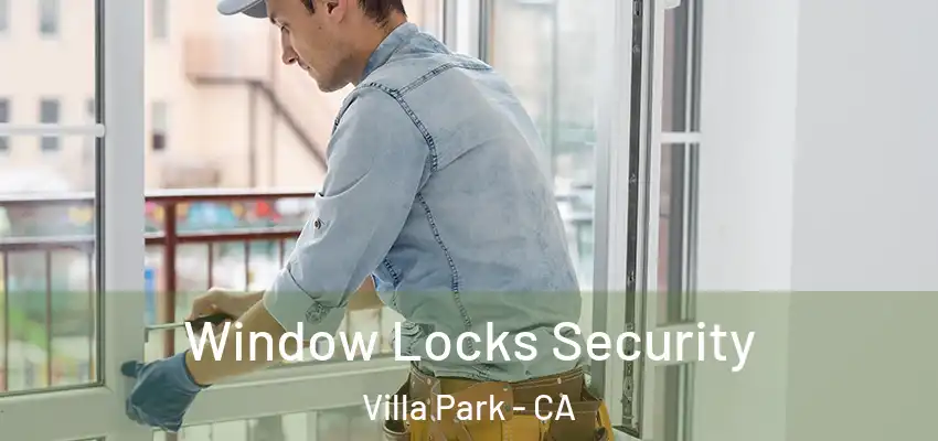  Window Locks Security Villa Park - CA